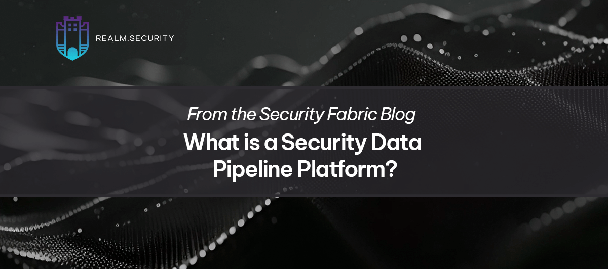 What is a Security Data Pipeline Platform?