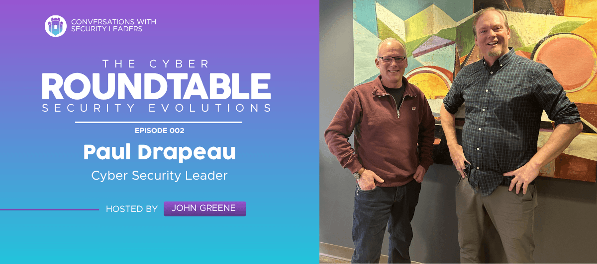 Cybersecurity Roundtable Episode 2 - Paul Drapeau