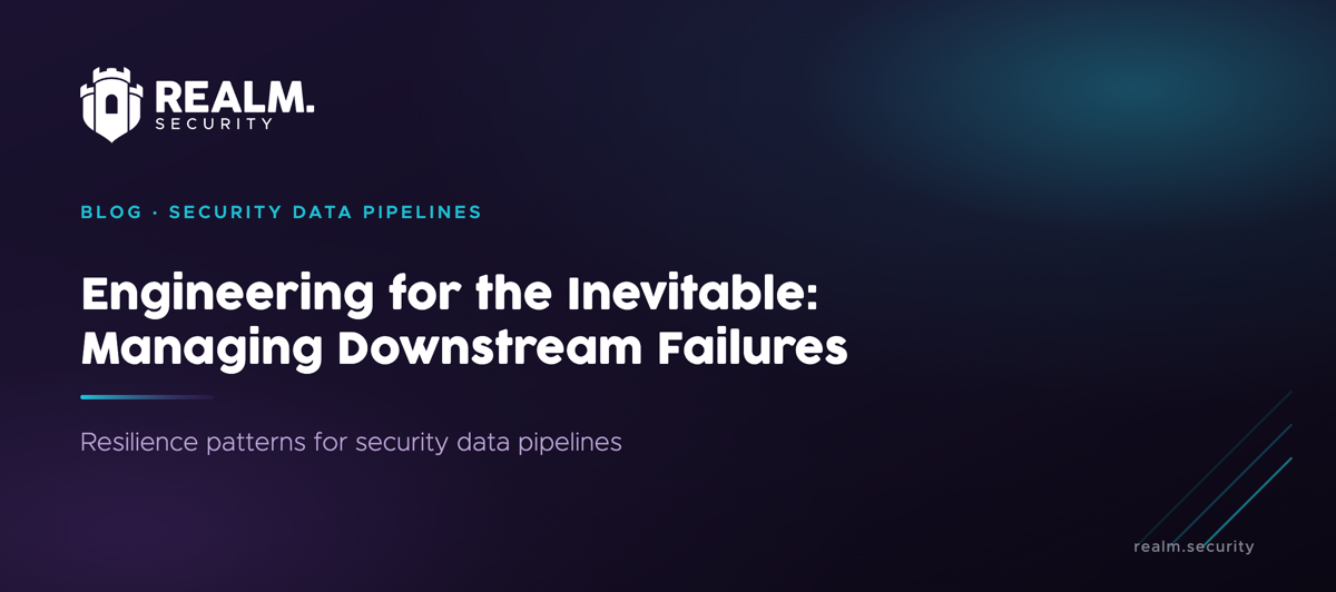 Engineering for the Inevitable: Managing Downstream Failures in Security Data Pipelines