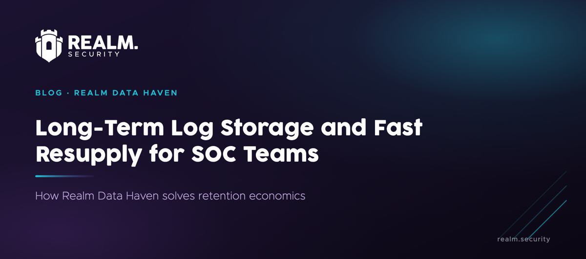 How Realm Data Haven Solves Long-Term Log Storage and Fast Resupply for SOC Teams