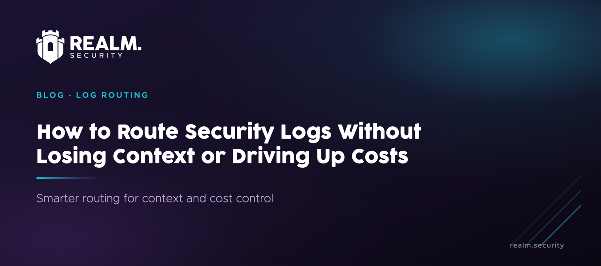How to Route Security Logs Without Losing Context or Driving Up Costs